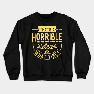 Best Idea Ever Crewneck Sweatshirt